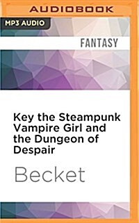 Key the Steampunk Vampire Girl and the Dungeon of Despair (MP3 CD)