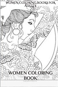 Women Coloring Book: 120+ Women Inspired Inspirational Coloring Templates and Designs (Paperback)