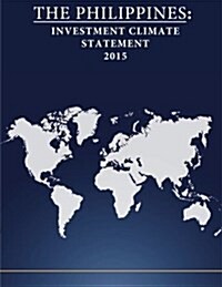 The Philippines: Investment Climate Statement 2015 (Paperback)