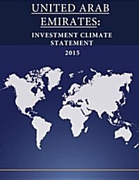 United Arab Emirates: Investment Climate Statement 2015 (Paperback)