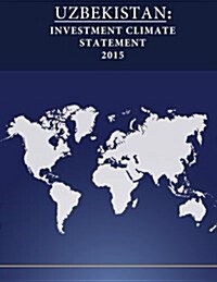 Uzbekistan: Investment Climate Statement 2015 (Paperback)