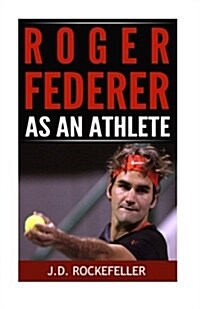 Roger Federer as an Athlete (Paperback)