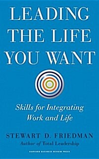 Leading the Life You Want: Skills for Integrating Work and Life (Audio CD)