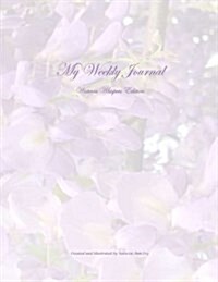 My Weekly Journal - Wisteria Whispers Edition: House of Ivy (Paperback)
