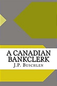 A Canadian Bankclerk (Paperback)