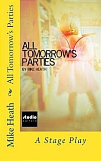 All Tomorrows Parties: A Stage Play (Paperback)