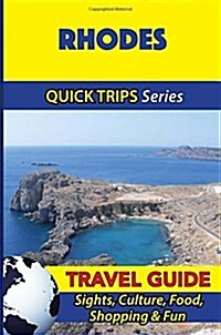 Rhodes Travel Guide (Quick Trips Series): Sights, Culture, Food, Shopping & Fun (Paperback)