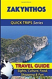 Zakynthos Travel Guide (Quick Trips Series): Sights, Culture, Food, Shopping & Fun (Paperback)