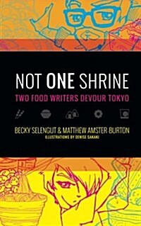 Not One Shrine: Two Food Writers Devour Tokyo (Paperback)
