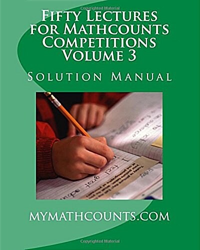 Fifty Lectures for Mathcounts Competitions (3) Solution Manual (Paperback)
