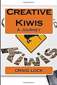 Creative Kiwis: A Journey (Paperback)