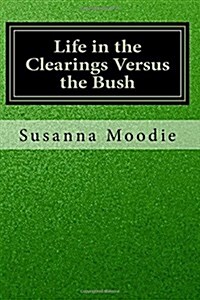 Life in the Clearings Versus the Bush (Paperback)