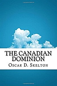 The Canadian Dominion (Paperback)