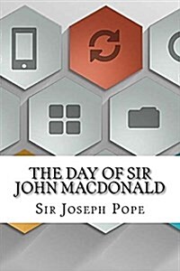The Day of Sir John MacDonald (Paperback)