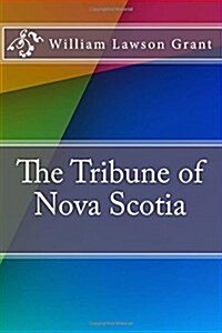 The Tribune of Nova Scotia (Paperback)
