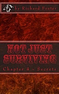 Not Just Surviving: Chapter 4 - Secrets (Paperback)