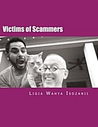 Victims of Scammers: (Know What Is Fake) (Paperback)