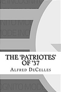 The Patriotes of 37 (Paperback)