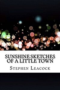 Sunshine Sketches of a Little Town (Paperback)