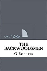 The Backwoodsmen (Paperback)