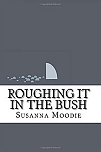 Roughing It in the Bush (Paperback)