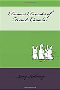 Famous Firesides of French Canada (Paperback)