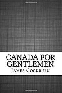 Canada for Gentlemen (Paperback)
