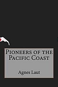 Pioneers of the Pacific Coast (Paperback)