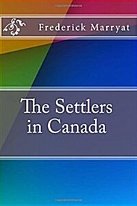The Settlers in Canada (Paperback)