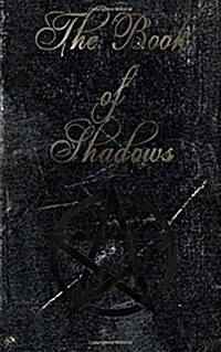 The Book of Shadows: White, Red and Black Magic Spells (Paperback)