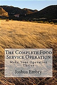 The Complete Food Service Operation: Make Your Operation Thrive (Paperback)