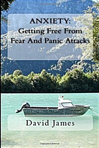 Anxiety: Getting Free from Fear and Panic Attacks (Paperback)