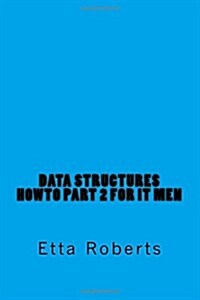 Data Structures Howto Part 2 for It Men (Paperback)