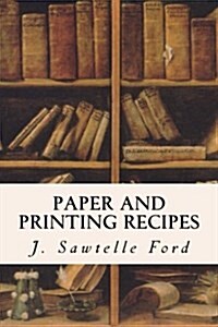 Paper and Printing Recipes (Paperback)