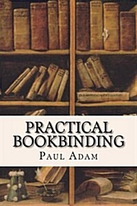 Practical Bookbinding (Paperback)