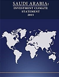 Saudi Arabia: Investment Climate Statement 2015 (Paperback)