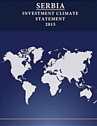Serbia: Investment Climate Statement 2015 (Paperback)