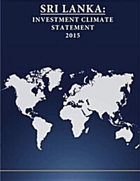 Sri Lanka: Investment Climate Statement 2015 (Paperback)