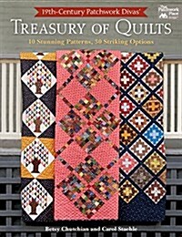 19th-Century Patchwork Divas Treasury of Quilts: 10 Stunning Patterns, 30 Striking Options (Paperback)