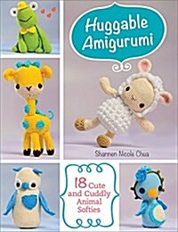 Huggable Amigurumi: 18 Cute and Cuddly Animal Softies (Paperback)