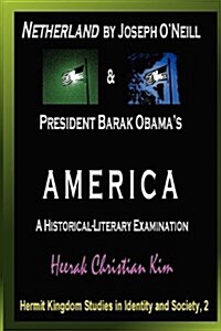 Netherland by Joseph ONeill & President Barak Obamas America: A Historical-Literary Examination (Paperback)