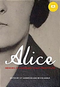 Alice: Memoirs of a Barbary Coast Prostitute (Paperback)