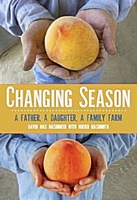 Changing Season: A Father, a Daughter, a Family Farm (Paperback)