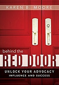 Behind the Red Door: Unlock Your Advocacy Influence and Success (Hardcover)