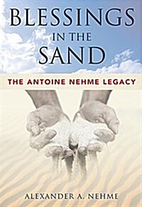 Blessings in the Sand: The Antoine Nehme Legacy (Paperback)