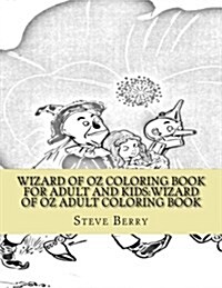 Wizard of Oz Coloring Book for Adult and Kids: Wizard of Oz Adult Coloring Book (Paperback)
