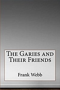 The Garies and Their Friends (Paperback)