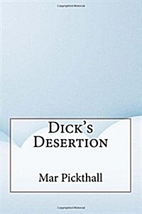 Dicks Desertion (Paperback)