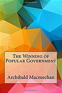 The Winning of Popular Government (Paperback)