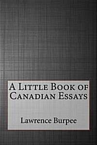 A Little Book of Canadian Essays (Paperback)